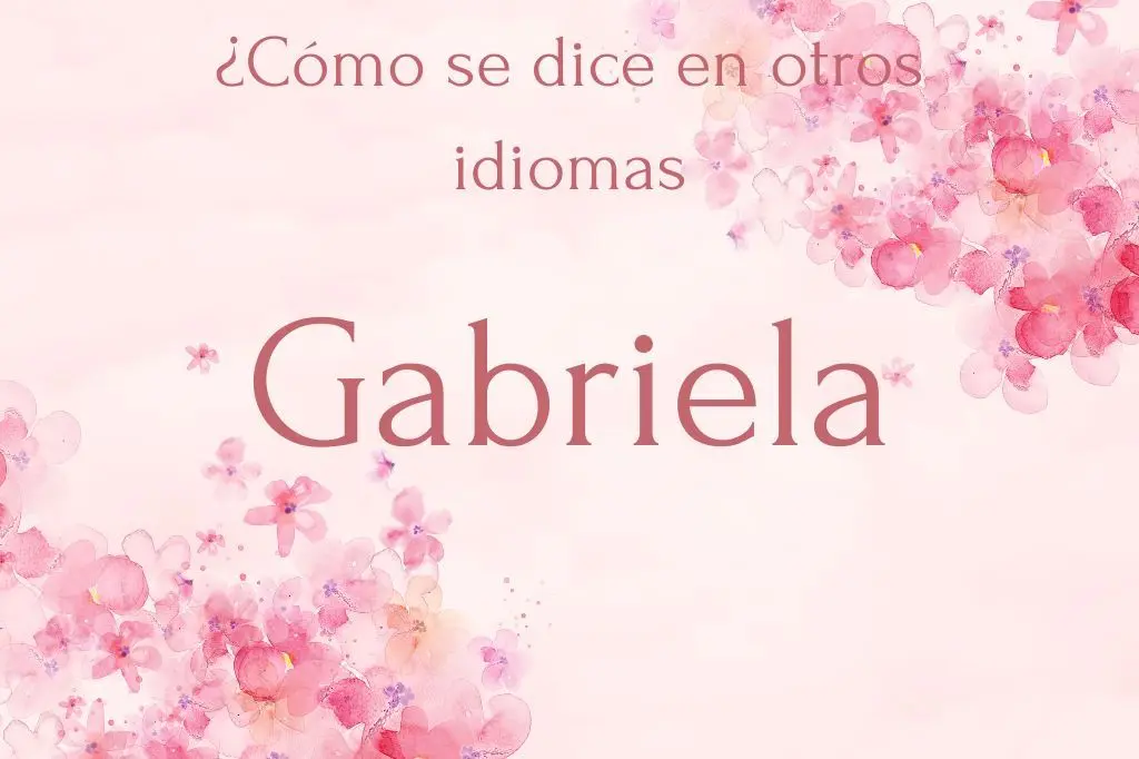 como se dice gabriela en francés - Cómo se dice Gabriela en portugués